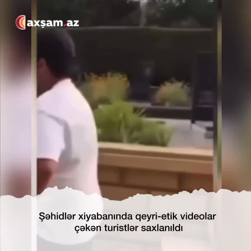 Şəhidlər xiyabanında qeyri-etik videolar çəkən turistlər