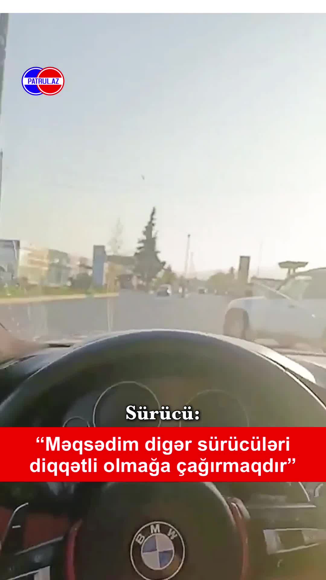 Sürücü: “Məqsədim digər sürücüləri diqqətli olmağa çağırmaqdır”