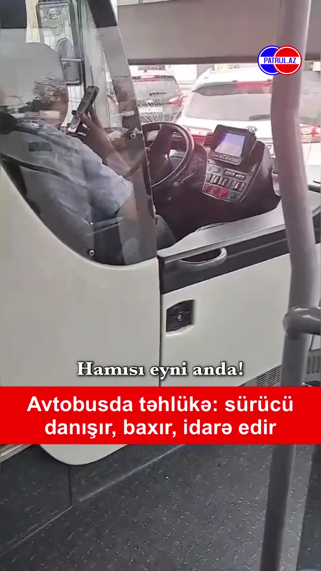 Avtobusda təhlükə: sürücü danışır, baxır, idarə edir