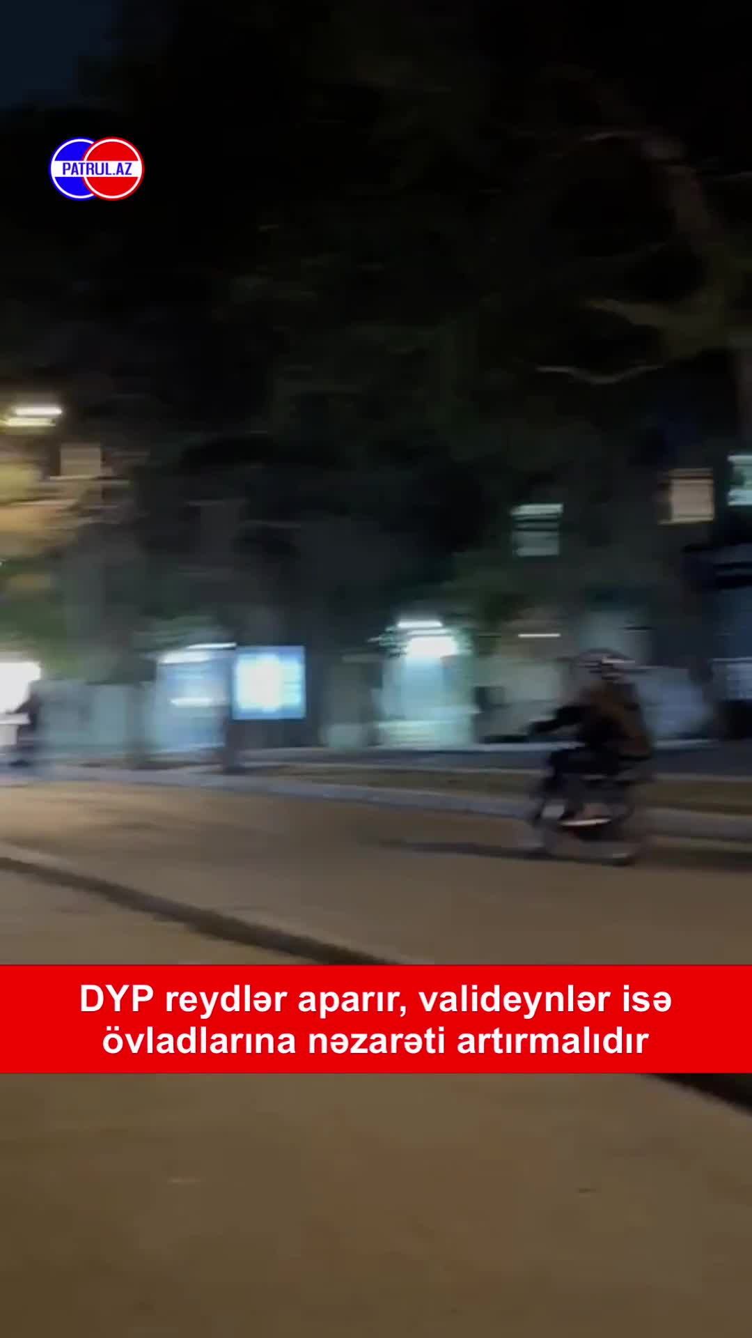 DYP reydlər aparır, valideynlər övladlarına nəzarət etməlidir