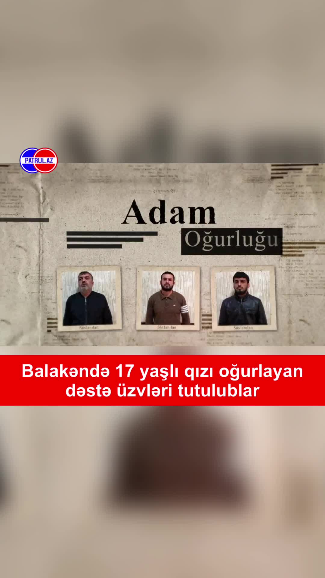 Balakəndə 17 yaşlı qızı oğurlayan dəstə üzvləri tutulublar