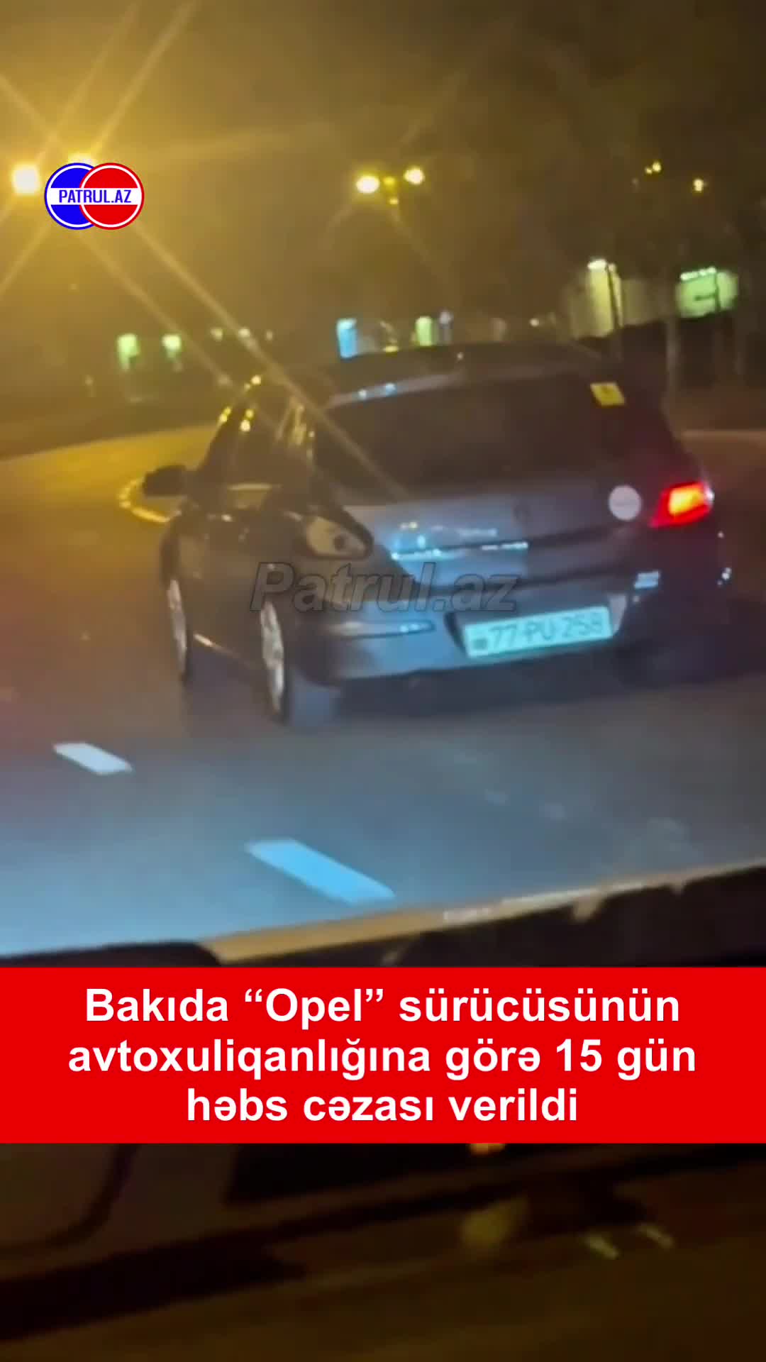  “Opel” sürücüsü avtoxuliqanlığına görə 15 gün həbs olundu