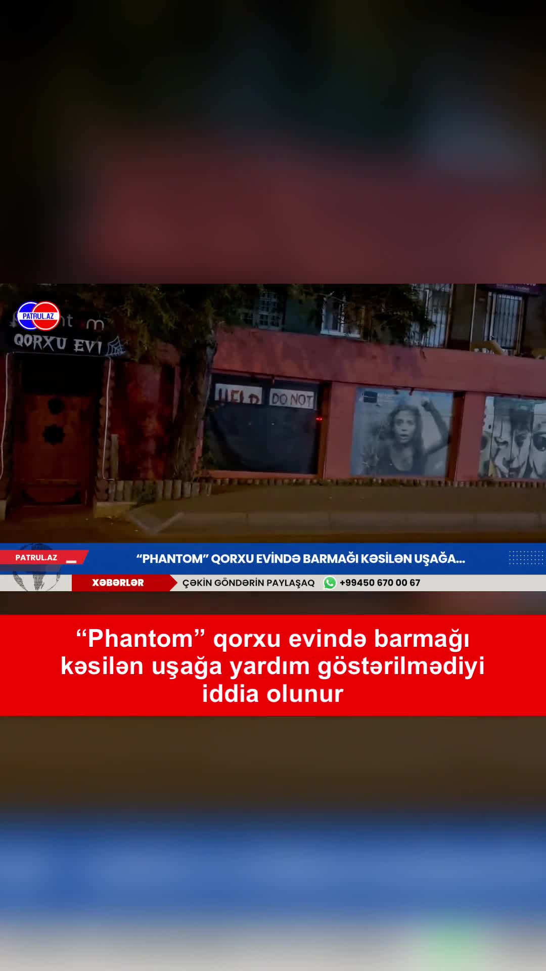 “Phantom” qorxu evində barmağı kəsilən uşağa yardım göstərilmədi