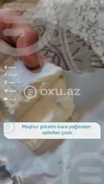 Məşhur şirkətin kərə yağından sellofan çıxdı 