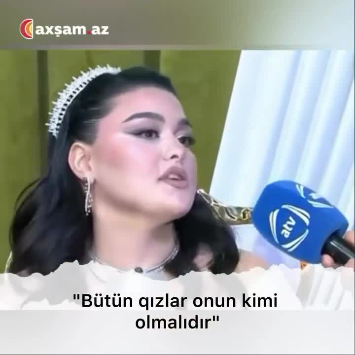 "Bütün qızlar onun kimi olmalıdır" 