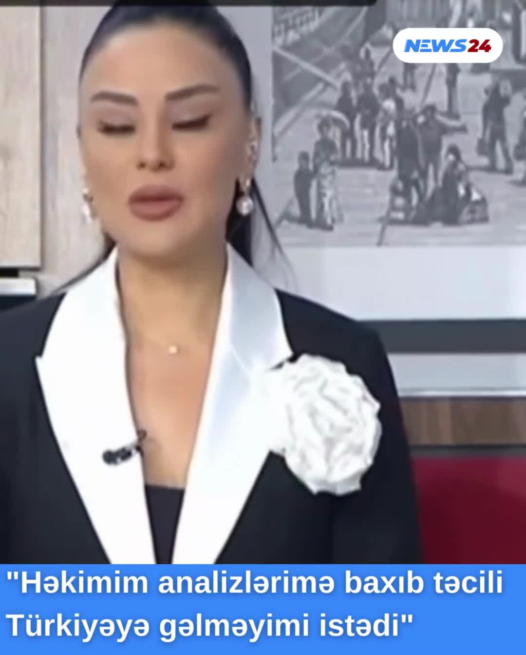 "Həkimim analizlərimə baxıb təcili Türkiyəyə gəlməyimi istədi"