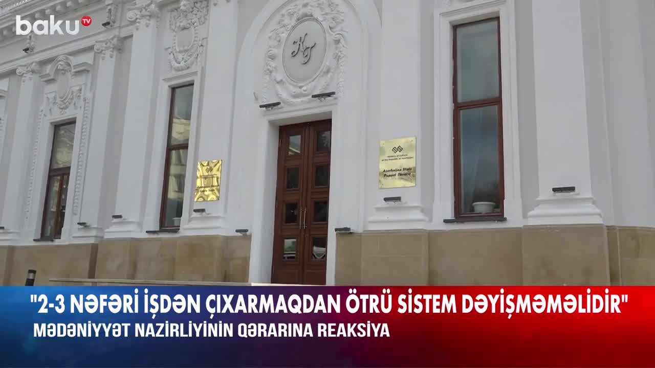 Mədəniyyət Nazirliyinin teatrlarla bağlı qərarına reaksiya