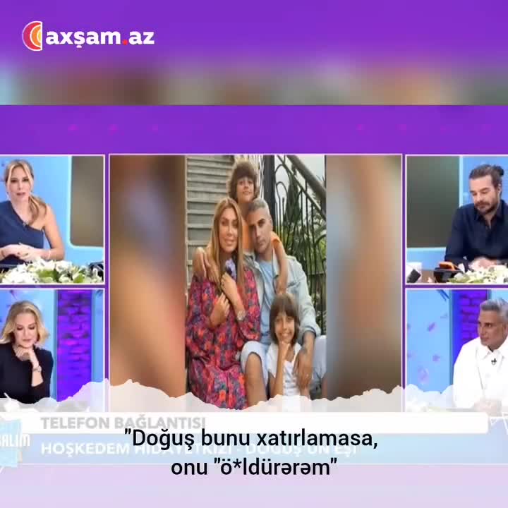"Doğuş bunu xatırlamasa, onu "öldürərəm"