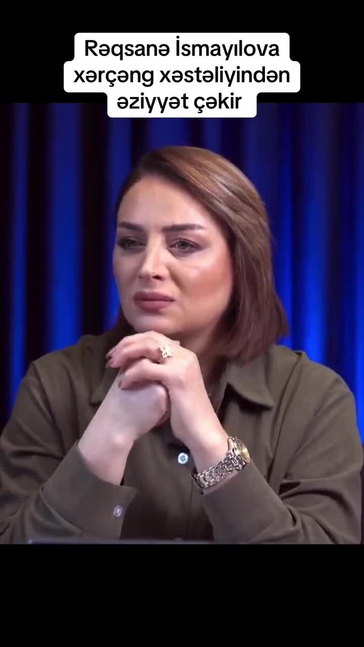 Rəqsanə xərçəng xəstəliyindən əziyyət çəkir 