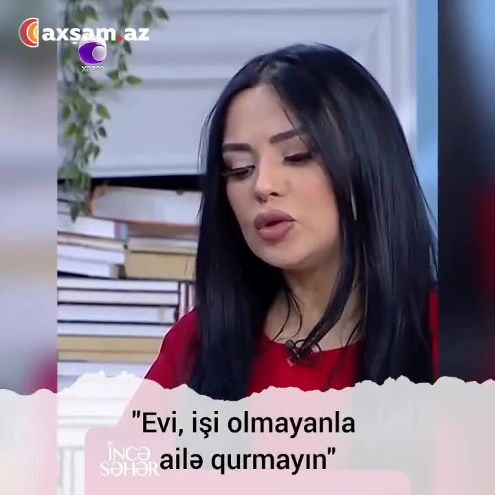 "Evi, işi olmayanla ailə qurmayın"