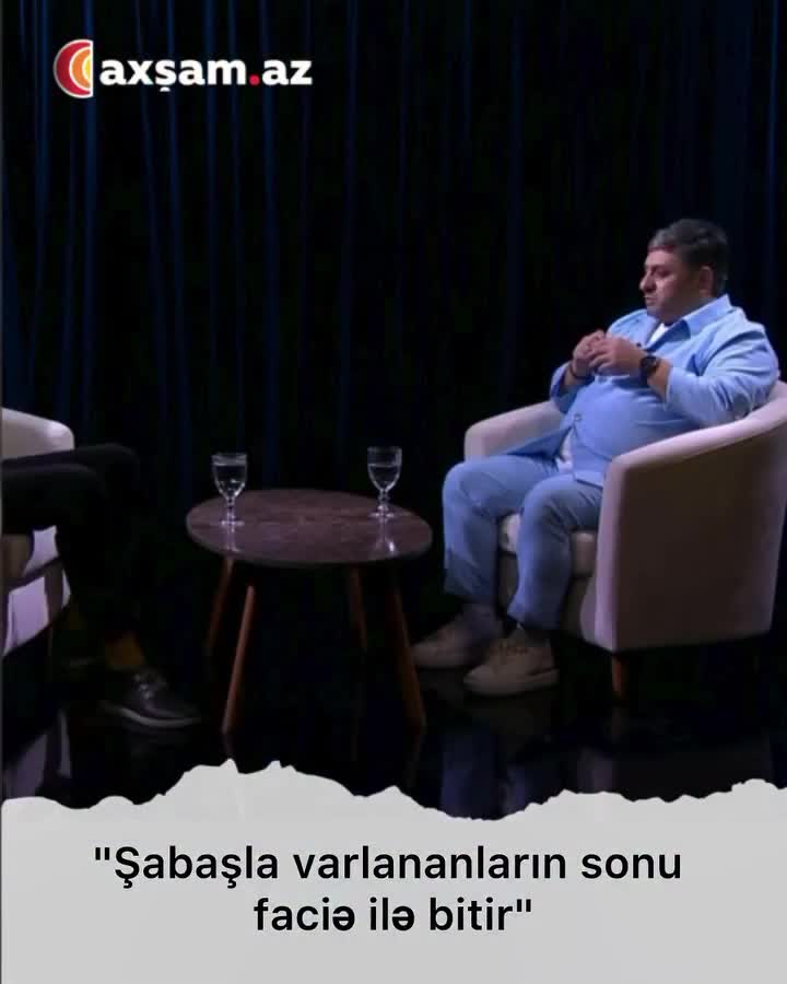 "Şabaşla varlananların sonu faciə ilə bitir" 