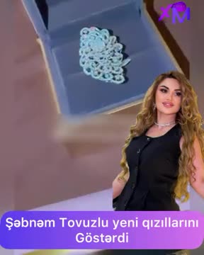 Şəbnəm yeni aldığı bahalı qızıllarını göstərdi