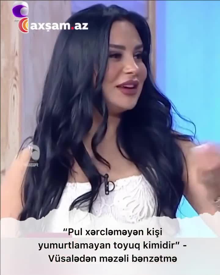 "Pul xərcləməyən kişini yumurtlamayan toyuq kimi görürəm"