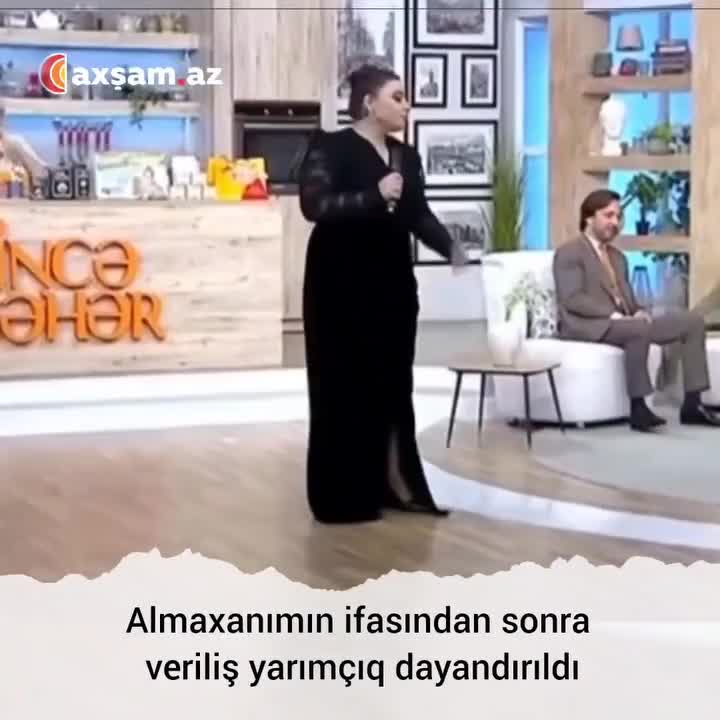 Almaxınımın ifasından sonra veriliş dayandı