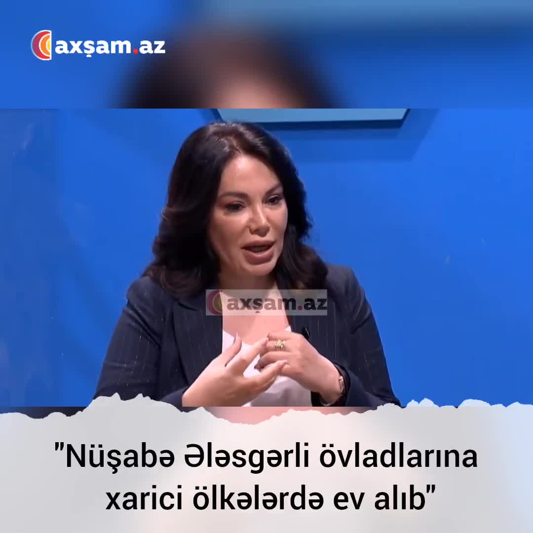 “Qızına Belçikada, oğluna Estoniyada ev alıb”