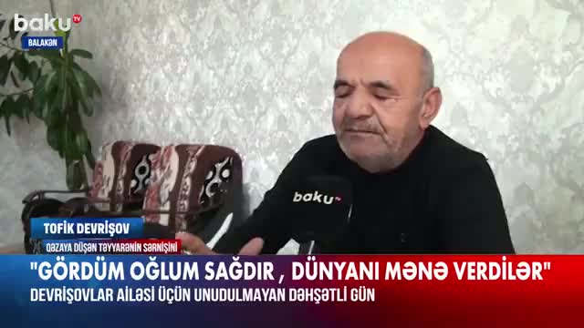 “Oğlumu çağırdım, cavab verdi, dünyaları mənə verdilər”