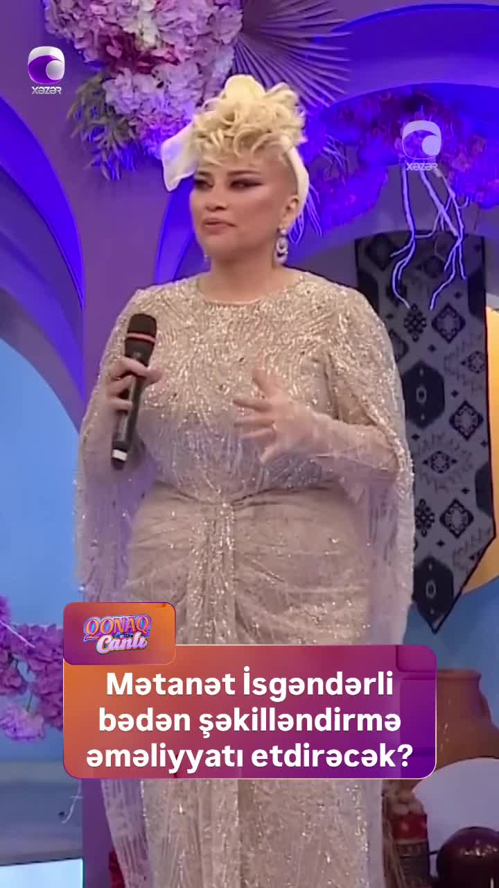 Mətanət İsgəndərli bədən şəkilləndirmə əməliyyatı etdirəcək