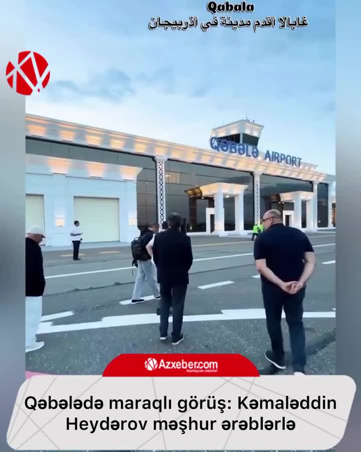 Kəmaləddin Heydərov ərəb milyarderlə Qəbələni gəzdi
