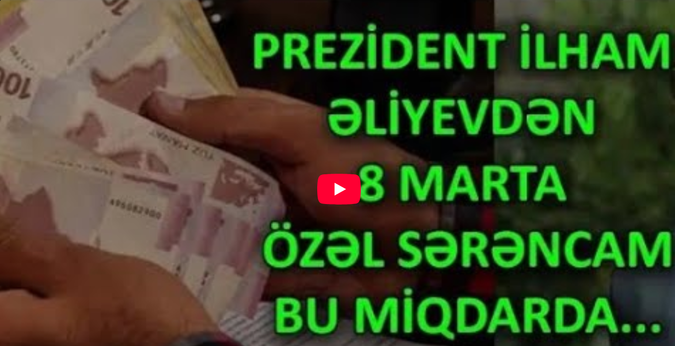 Prezident İLHAM ƏLİYEVDƏN 8 MARTA ÖZƏL SƏRƏNCAM 
