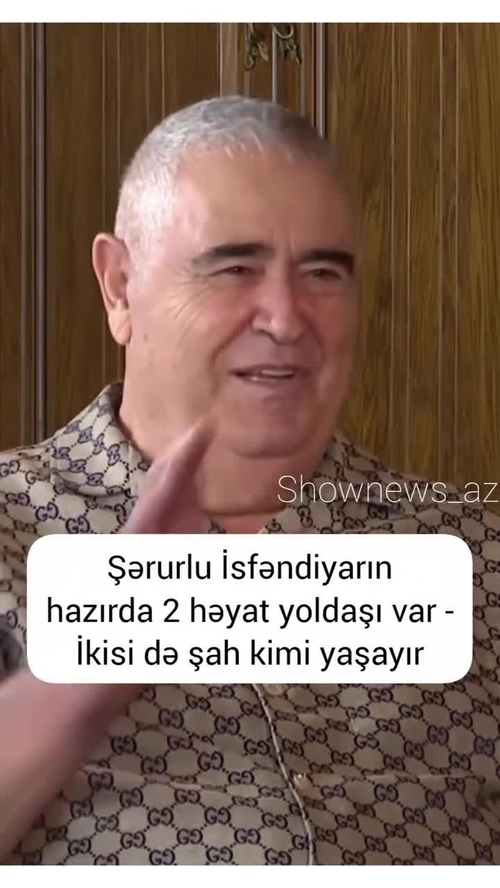 İki həyat yoldaşım var, şah kimi yaşayırlar - Şərurlu İsfəndiyar
