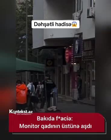 Bakıda faciə: monitor qadının üstünə aşdı