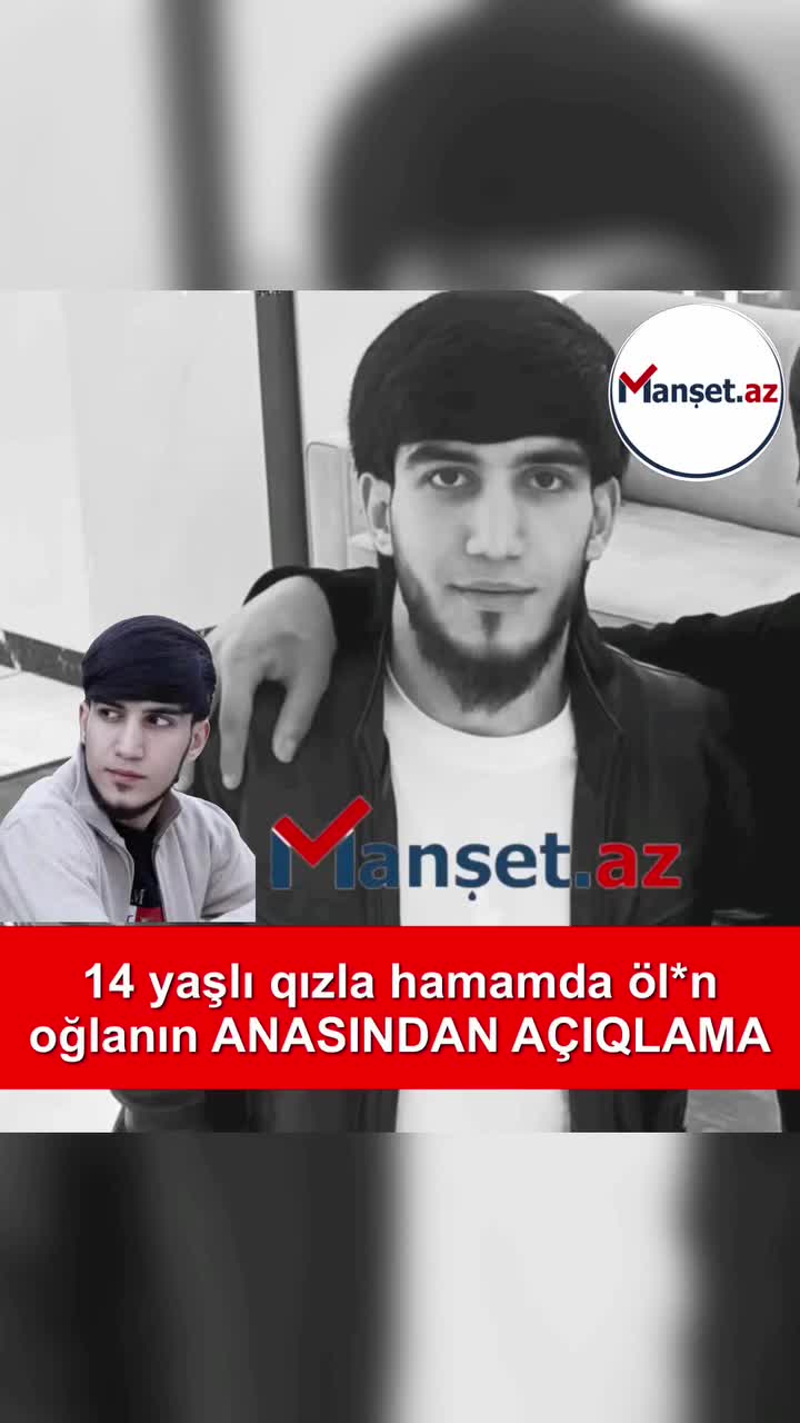 14 yaşlı qızla hamamda ölən oğlanın anasından AÇIQLAMA