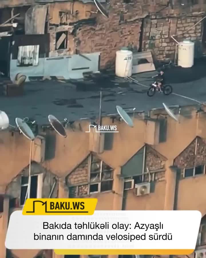  Azyaşlı binanın damında velosiped sürdü