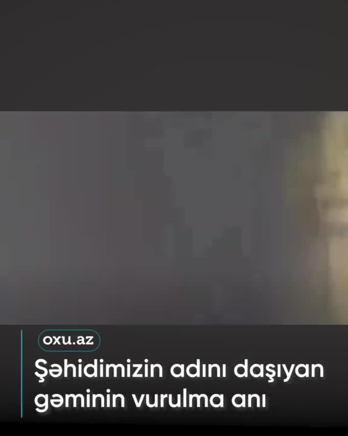 Şəhidimizin adını daşıyan gəmiyə dron hücumu